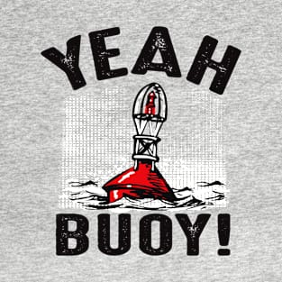 Yeah Buoy! T-Shirt